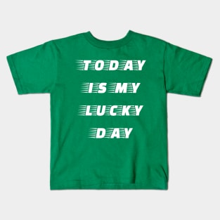 Today is My Lucky Day Kids T-Shirt